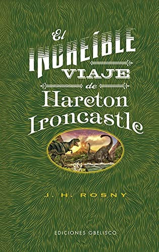 El increíble viaje de Hareton Ironcastle (P.D.) [Hardcover] Rosny, Joseph Henry