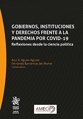 Gobiernos, instituciones y derechos frente a la pandemia por COVID-19. Reflexiones desde la ciencia política [Paperback] Fernando Barrientos del Monte and Azul A. Aguiar Aguilar