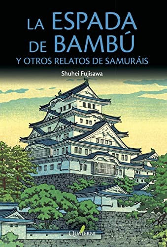 LA ESPADA DE BAMBÚ y otros relatos de samuráis [Paperback] Quaterni