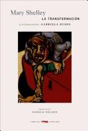 La transformacion/ Transformation [Hardcover] Shelley, Mary Wollstonecraft and Rubio, Gabriela