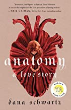 Anatomy: A Love Story: 1 [Hardcover] Schwartz, Dana