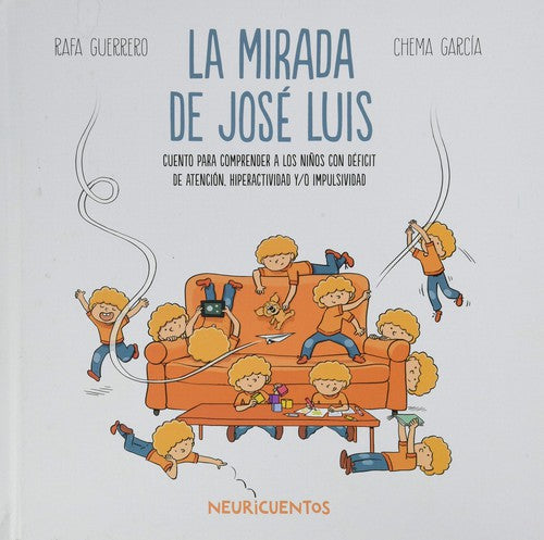 La mirada de José Luis. Cuento para comprender a los niños con déficit de atención, hiperactividad y/o impulsividad [Hardcover] Guerrero, Rafa and García, Chema