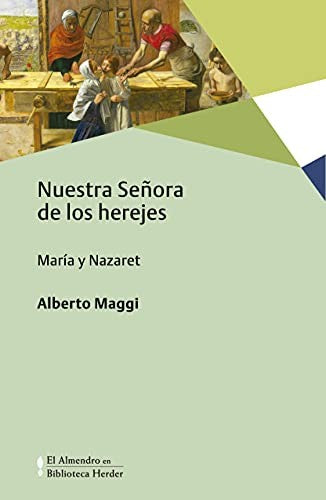 Nuestra Señora de Los Herejes: María y Nazaret [Paperback] Maggi, Alberto