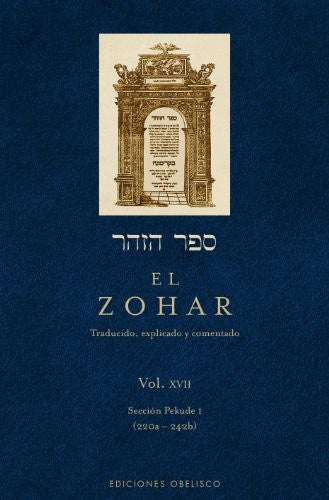 El Zohar Vol 17: Traducido, explicado y comentado Sección Pekude I (220a - 242b) [Hardcover] Rabi Shimon Bar Lojai and EDC OBELISCO