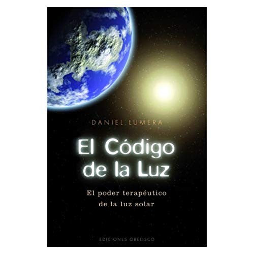 El Codigo De La Luz: El poder terapéutico de la luz solar [Paperback] Daniel Lumera and EDC OBELISCO