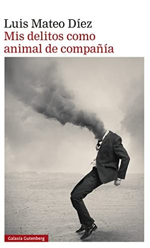 Mis delitos como animal de compañía [Hardcover] Díez, Luis Mateo
