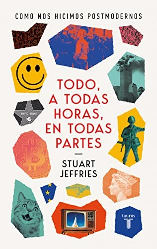 Todo a todas horas en todas partes: Cómo nos hicimos Posmodernos [Paperback] Jeffries, Stuart