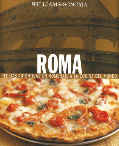 Williams Sonoma. Cocinas del mundo: Roma [Hardcover] Fant, Maureen B.; Hall, Jean Blaise and Williams, Chuck