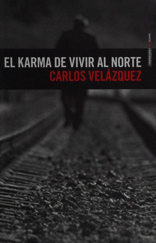 El karma de vivir al norte [Paperback] Carlos Velázquez