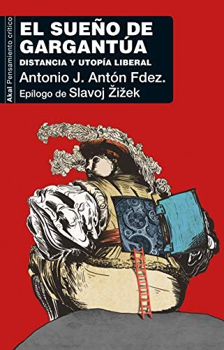 EL SUEñO DE GARGANTúA DISTANCIA Y UTOPíA LIBERAL [Paperback] ANTóN FERNáNDEZ, ANTONIO JOSé Antonio Anton Fernández
