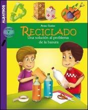 Reciclado / Recycling: Una solucion al problema de la basura / A Solution to the Problem of Garbage;Ciencia Y Tecnologia / Science and Technology [Paperback] Cantoni, Norma