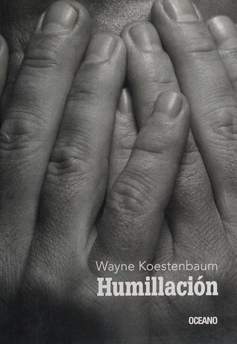 Humillación [Paperback] Koestenbaum, Wayne