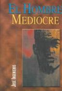El Hombre Mediocre [Paperback] Ingenieros, Jose