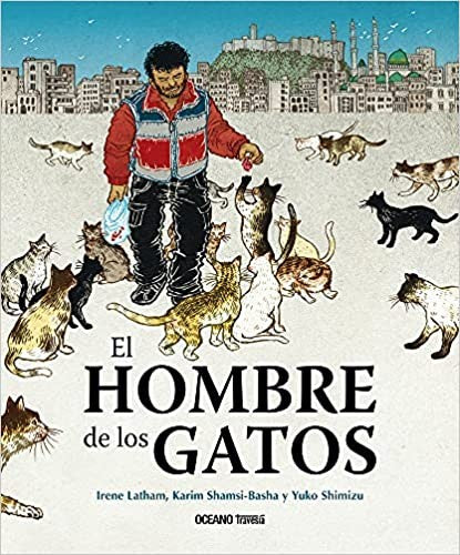 Hombre de los gatos, El [Hardcover] Shamsi-Basha, Karim; Latham, Irene and Shimizu, Yuko