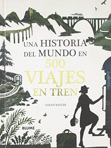 Historia del mundo en 500 viajes en tren, una.(generica) [Hardcover] BAXTER SARAH