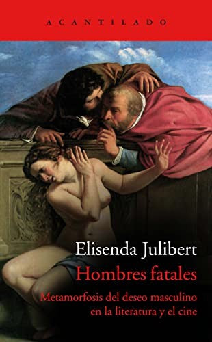 Hombres fatales. Metamorfosis del deseo masculino en la literatura y el cine [Paperback] Julibert, Elisenda