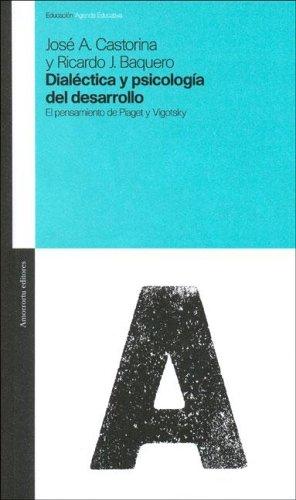 Dialectica y Psicologia del Desarrollo Baquero, Ricardo and Castorina, Jose Antonio