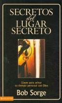 Secretos del lugar secreto: Llaves para avivar tu tiempo personal con Dios [Paperback] Sorge, Bob
