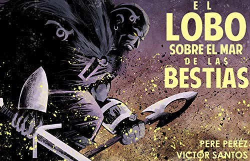 El lobo sobre el mar de bestias (Novela Gráfica) [Hardcover] Pérez, Pere and Sánchez, Víctor