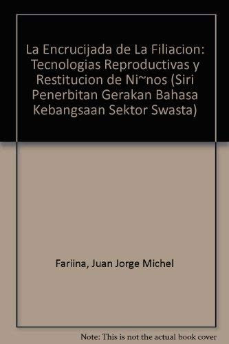 La Encrucijada de La Filiacion: Tecnologias Reproductivas y Restitucion de Ni~nos Fariina, Juan Jorge Michel; Farina, Juan Jorge Michel and Gutierrez, Carlos