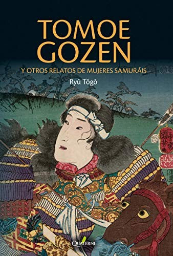 TOMOE GOZEN Y OTROS RELATOS DE MUJERES SAMURAIS [Paperback] Togo, Ryu