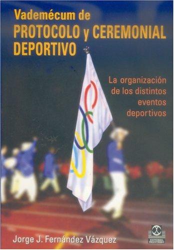Vademécum de protocolo y ceremonial deportivo [Paperback] Fernández Vázquez, Jorge J.