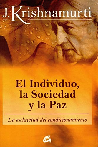 El individuo, la sociedad y la paz [Paperback] Krishnamurti, Jiddu