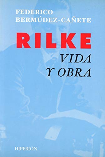 Rilke. Vida y Obra [Paperback] Bermúdez-Cañete, Federico
