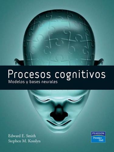 PROCESOS COGNITIVOS MODELOS Y BASES NEURALES [Paperback] Smith, Edward E.