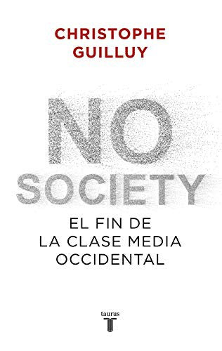 No society - el fin de la clase media occidental Guilluy, Christophe