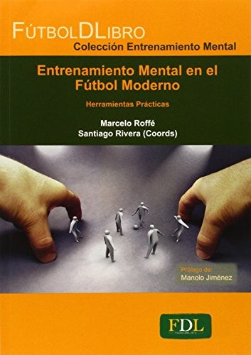 Entrenamiento Mental en El Fútbol Moderno. Herramientas Prácticas [Paperback] Roffé, Marcelo and Rivera, Santiago