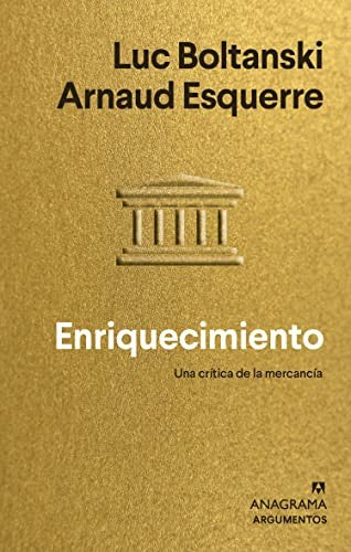 Enriquecimiento. Una crítica de la mercancía [Paperback] Boltanski, Luc and Esquerre, Arnaud