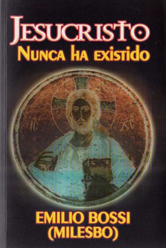 Jesucristo Nunca ha Existido (Spanish Edition) [Paperback] Unknown