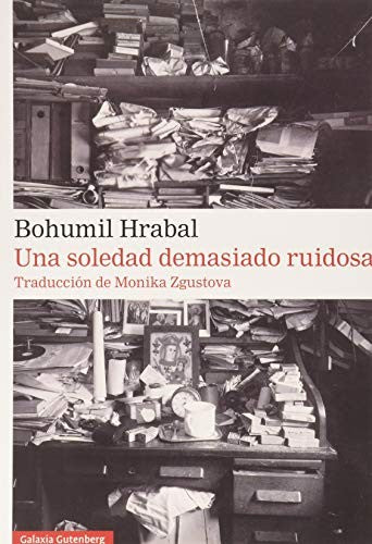 Una soledad demasiado ruidosa [Paperback] Hrabal, Bohumil