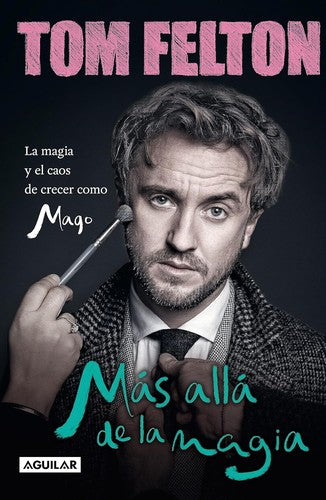 Más allá de la magia: La magia y el caos de crecer como mago [Paperback] Felton, Tom