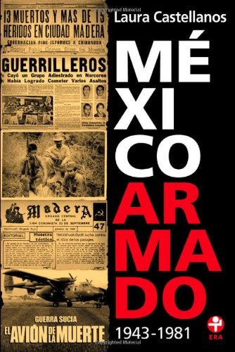 México armado. 1943-1981 [Paperback] Laura Castellanos