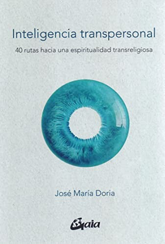 Inteligencia transpersonal. 40 rutas hacia una espiritualidad transreligiosa [Paperback] Doria, José María