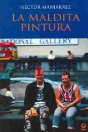La maldita pintura [Paperback] Héctor Manjarrez