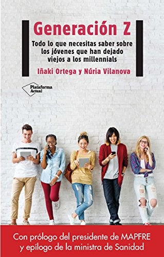 Generación Z: Todo lo que necesitas saber sobre los jóvenes que han dejado viejos a los millennials [Paperback] Vilanova, Nuria