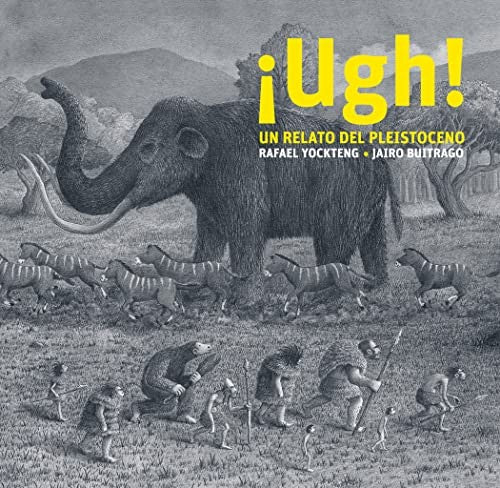¡Ugh!. Un relato del pleistoceno [Hardcover] Yockteng, Rafael and Buitrago, Jairo