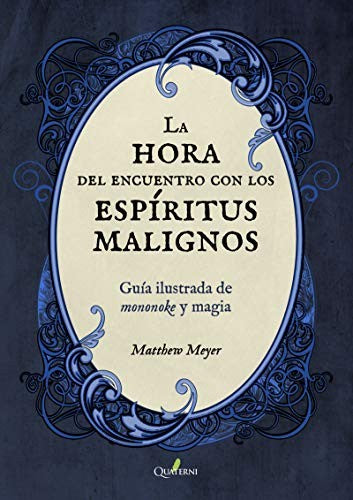 LA HORA DEL ENCUENTRO CON LOS ESPÍRITUS MALIGNOS: GUIA ILUSTRADE DE MONONOKE Y MAGIA [Paperback] Unknown