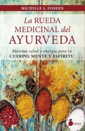 La rueda medicinal del ayurveda (Portada puede variar): Máxima salud y energía para tu cuerpo, mente y espíritu [Paperback] Michelle S. Fondin