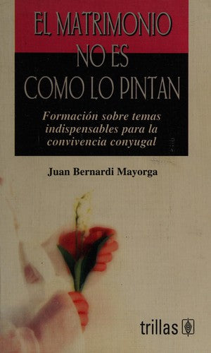 EL MATRIMONIO NO ES COMO LO PINTAN [Paperback] BERNARDI MAYORGA, JUAN