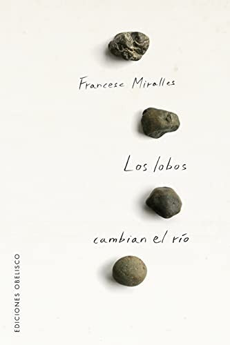 Los lobos cambian el río [Paperback] Miralles, Francesc