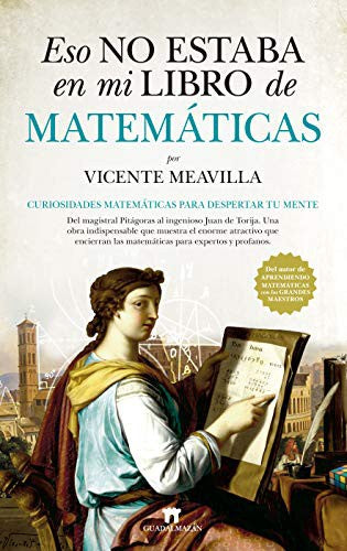 Eso no estaba en mi libro de matemáticas: Curiosidades matemáticas para despertar tu mente [Paperback] Meavilla, Vicente