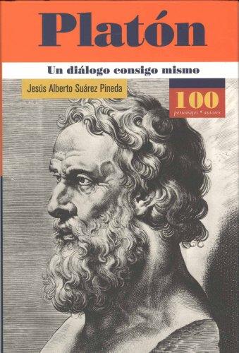 Platon / Plato: Un Dialogo Consigo Mismo / Dialogue With Himself;100 Personajes-100 Autores / Collection of 100 Personalities Suarez, Jesus