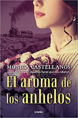 El aroma de los anhelos [Paperback] Castellanos, Mónica