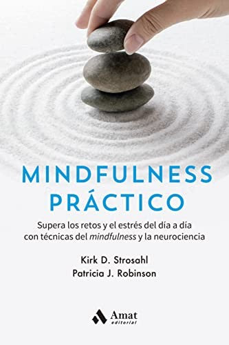 Mindfulness Práctico [Paperback] Dr. Kirk D. Strosahl and Dra. Patricia J. Robinson