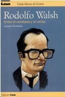 Rodolfo Walsh: Entre El Combate Y El Verbo / Among the Combat and the Verb [Paperback] Fernandez, Joaquin