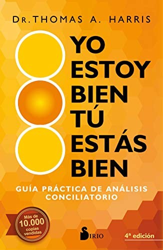 Yo estoy bien, tu estas bien (Nueva Edición): Guía práctica de análisis conciliatorio [Paperback] Thomas A.Harris